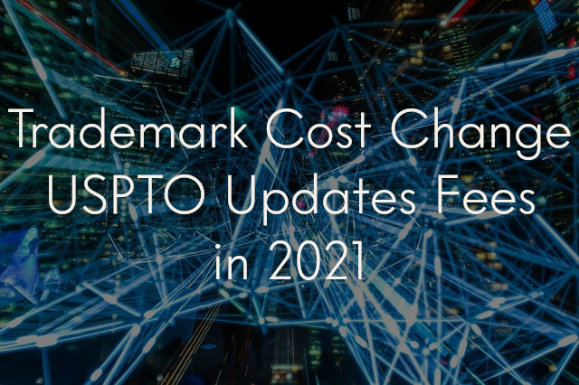 Trademark Cost Change: USPTO Updates Fees in 2021, the title of the post, overlaid on geometric lines of blue light on a dark background