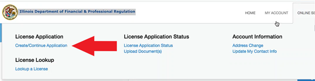 This picture is of the webpage where IDFPR-licensed professionals and their businesses can create an application. There are four sections, only the first of which is relevant here. It's for License Application, with hyperlinked text beneath it to Create/Continue Application. A red arrow points to Create/Continue Application. The other sections are "License Lookup" (with hyperlinked text to Lookup a License), "License Application Status" (with hyperlinked text for License Application Status and Upload Documents(s)), and "Account Information" (with hyperlinked text for Address Change and Update My Contact Info).
