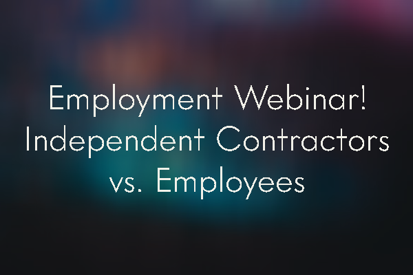 A hazy blue and green background foregrounded with the post title: "Employment Webinar! Independent Contractors vs. Employees"